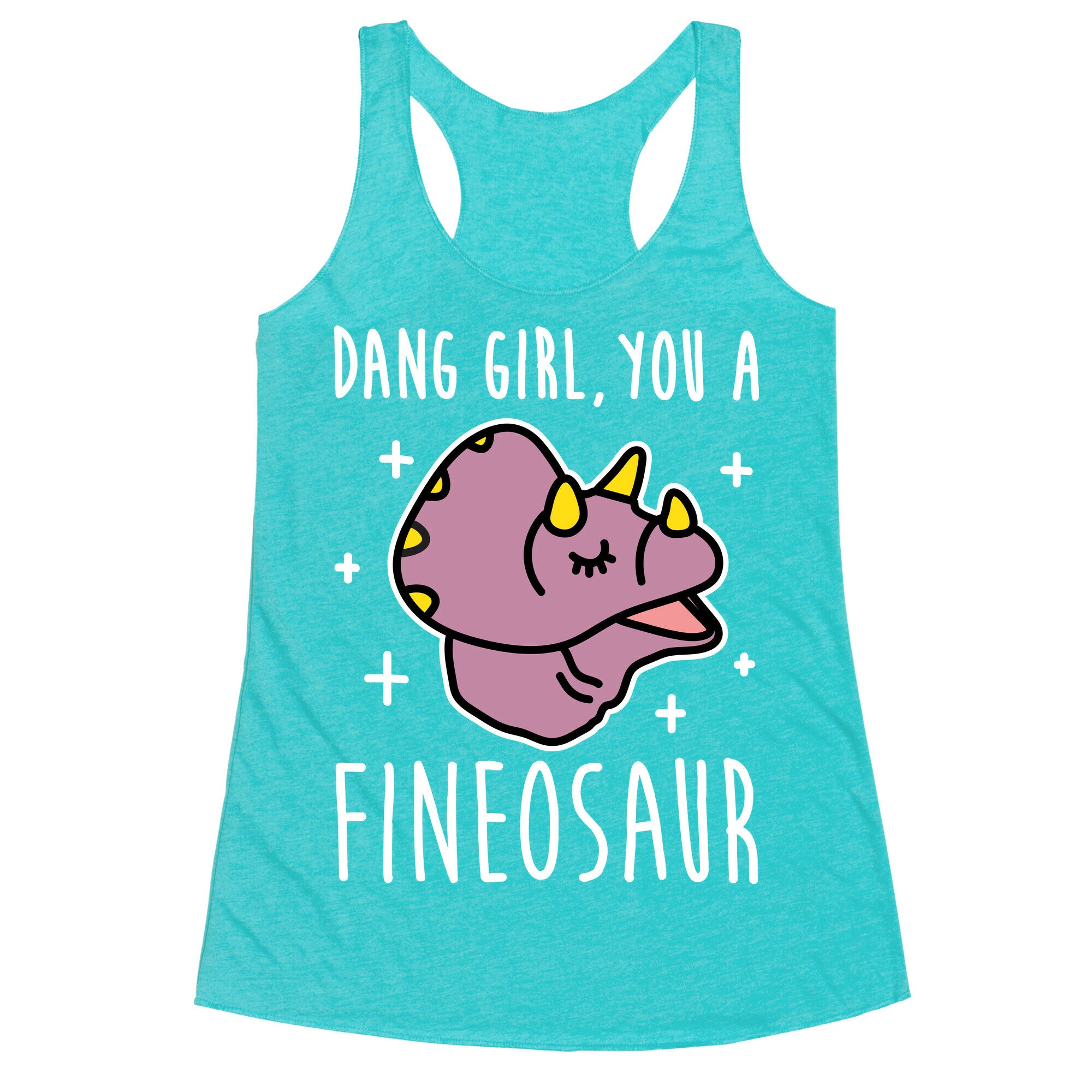 Dang Girl, You A Fineosaur Racerback Tank
